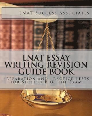 LNAT Essay Writing Revision Guide Book: Preparation and Practice Tests for Section B of the Exam 1