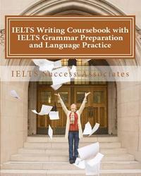 bokomslag IELTS Writing Coursebook with IELTS Grammar Preparation & Language Practice: IELTS Essay Writing Guide for Task 1 of the Academic Module and Task 2 of