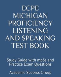 bokomslag ECPE Michigan Proficiency Listening and Speaking Test Book: Study Guide with mp3s and Practice Exam Questions