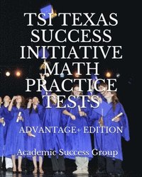 bokomslag TSI Texas Success Initiative Math Practice Tests Advantage+ Edition