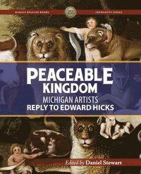 bokomslag Peaceable Kingdom: Michigan Artists Reply to Edward Hicks