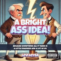 bokomslag A Bright Ass Idea!: Because sometimes all it takes is a little madness and a lot of PR