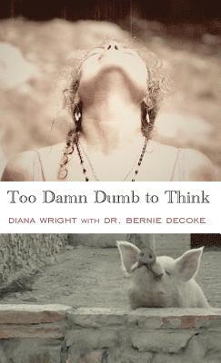 Too Damn Dumb to Think 1