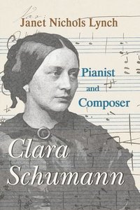 bokomslag Clara Schumann, Pianist and Composer