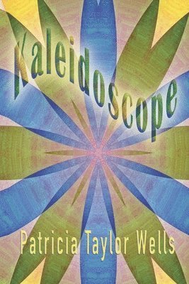 Patricia Taylor Wells - Kaleidoscope, Häftad