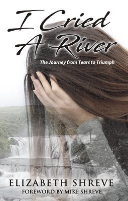 Elizabeth Shreve - I Cried a River, Häftad