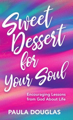 Paula Douglas - Sweet Dessert for Your Soul, Häftad