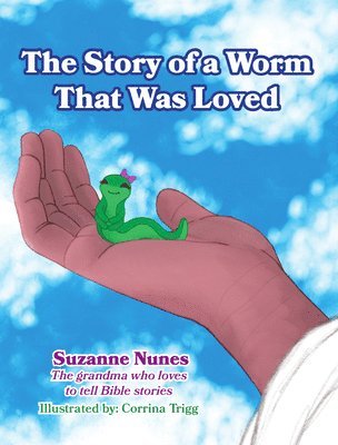 Suzanne Nunes - The Story of a Worm That Was Loved, Häftad