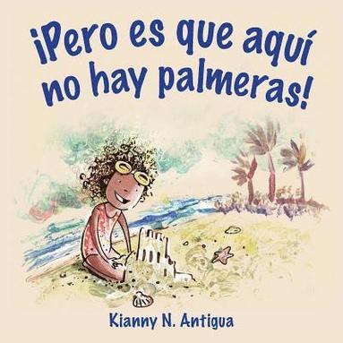 Antigua N. Kianny - ¡Pero es que aquí no hay palmeras!, Häftad