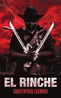 bokomslag El Rinche: The Ghost Ranger of the Rio Grande