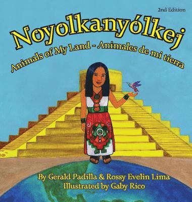 Animals of My Land: Animales de mi tierra/Noyolkanyolkej