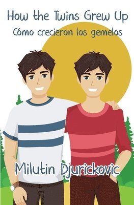 Milutin Djurickovic - How the Twins Grew Up / Cómo crecieron los gemelos (Bilingual ed), Häftad
