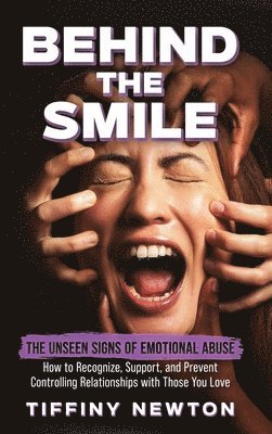 Tiffiny Newton - Behind the Smile, Inbunden