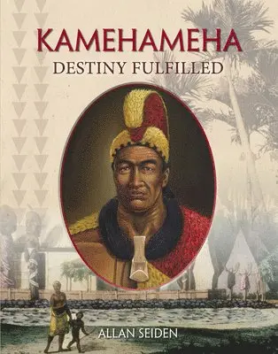 Allan Seiden - Kamehameha: Destiny Fulfilled, Häftad. Tillgänglighet: Tillfälligt slut