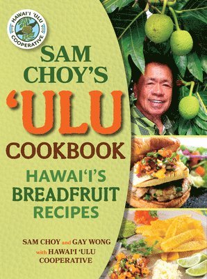 bokomslag Sam Choy's Ulu Cookbook: Hawaii's Breadfruit Recipes