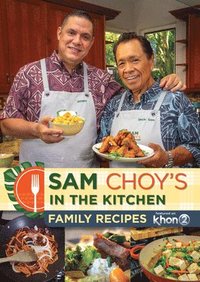 bokomslag Sam Choy's in the Kitchen: Family Recipes Featured on Khon2