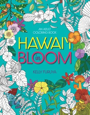 Hawaii in Bloom: An Adult Coloring Book