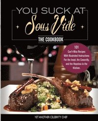 bokomslag You Suck At Sous Vide!, The Cookbook