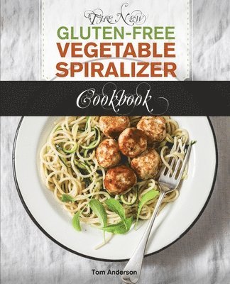 bokomslag New Gluten Free Vegetable Spiralizer Cookbook (Ed 2)