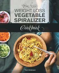 bokomslag The New Weight Loss Vegetable Spiralizer Cookbook (Ed 2)