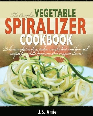 bokomslag The Complete Vegetable Spiralizer Cookbook (Ed 2)