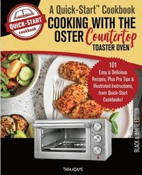 bokomslag Cooking with the Oster Countertop Toaster Oven, A Quick-Start Cookbook