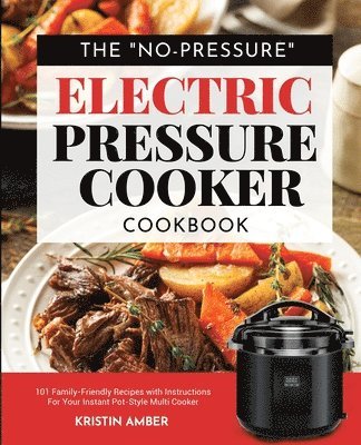 The No-Pressure Electric Pressure Cooker Cookbook 1