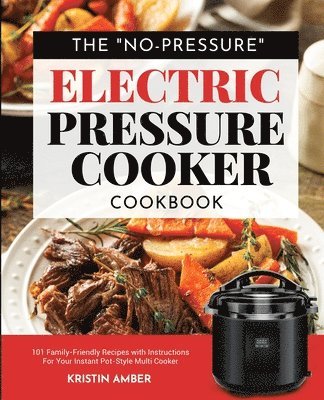 Kristin Amber - No-Pressure Electric Pressure Cooker Cookbook, Häftad