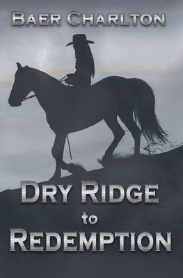 Dry Ridge to Redemption 1