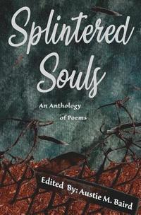 bokomslag Splintered Souls: An Anthology of Poems
