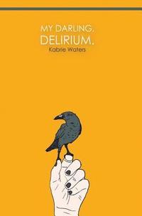 bokomslag My Darling, Delirium