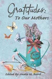 bokomslag Gratitudes: To Our Mothers