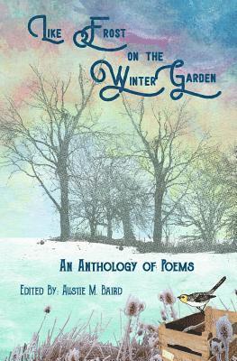 bokomslag Like Frost on the Winter Garden: An Anthology of Poems