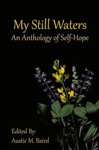bokomslag My Still Waters: An Anthology of Self-Hope