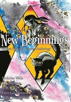 New Beginnings: Science Fiction & Fantasy Anthology 1