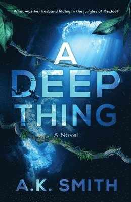 A K Smith, A. K. Smith, A.K. Smith - Deep Thing, Häftad