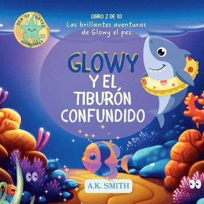 A K Smith, A. K. Smith, A.K. Smith - Glowy y El Tiburón Confundido, Häftad