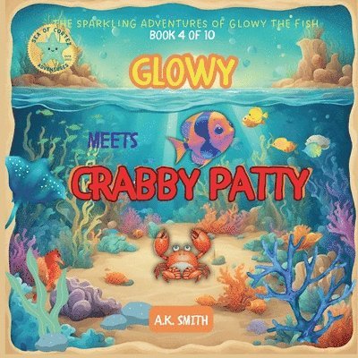 A K Smith, A. K. Smith, A.K. Smith - Glowy Meets Crabby Patty, Häftad