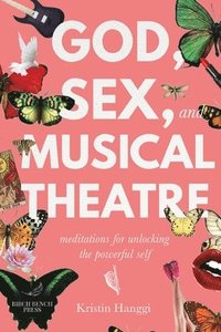 bokomslag God, Sex, and Musical Theatre