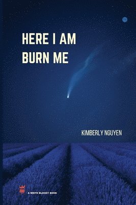 Here I Am Burn Me 1