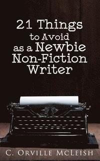 bokomslag 21 Things to Avoid as a Newbie Non-Fiction Writer