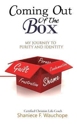 Coming Out Of The Box: My Journey to Purity and Identity 1