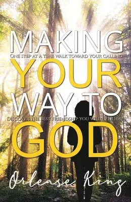 Orlease King - Making Your Way To GOD, Häftad. Tillgänglighet: Lägg i varukorg