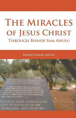 bokomslag Miracles of Jesus Christ Through Bishop Sam Ahulu