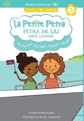 Petra and Lili visit Gonâve Island / Petra ak Lili Vizite Lagonav (bilingual): English / Haitian Creole (Level 3) 1