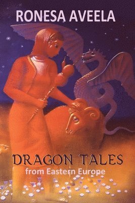 Ronesa Aveela - Dragon Tales from Eastern Europe, Häftad
