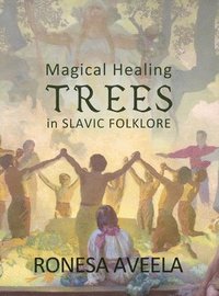 bokomslag Magical Healing Trees in Slavic Folklore