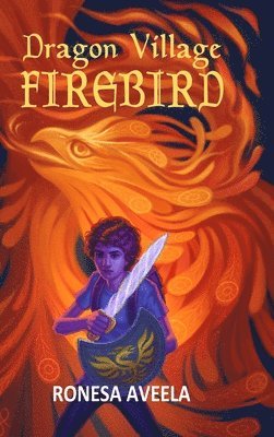 Ronesa Aveela - Dragon Village Firebird, Inbunden