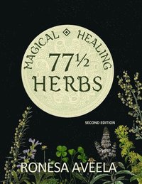 bokomslag 77 1/2 Magical Healing Herbs