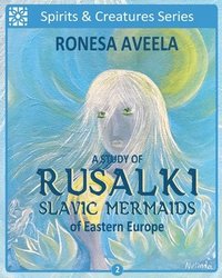 bokomslag A Study of Rusalki - Slavic Mermaids of Eastern Europe